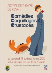 Festival De Théâtre Comédies Coquillages Et Crustacés. Du 13 au 16 mai 2016 à ROYAN. Charente-Maritime. 